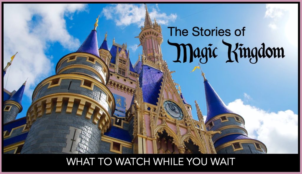 The New Stories of Magic Kingdom: What To Watch While You Wait