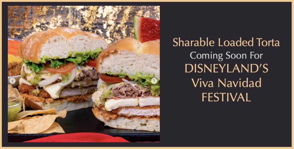 New Sharable Loaded Torta for Viva Navidad Coming to Disneyland