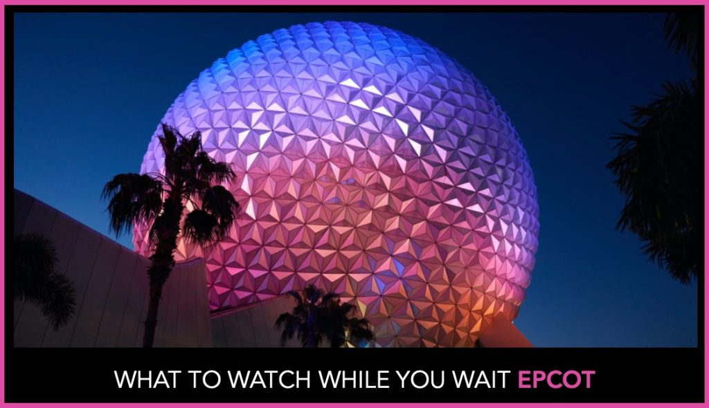 The New Stories of EPCOT: What To Watch While You Wait