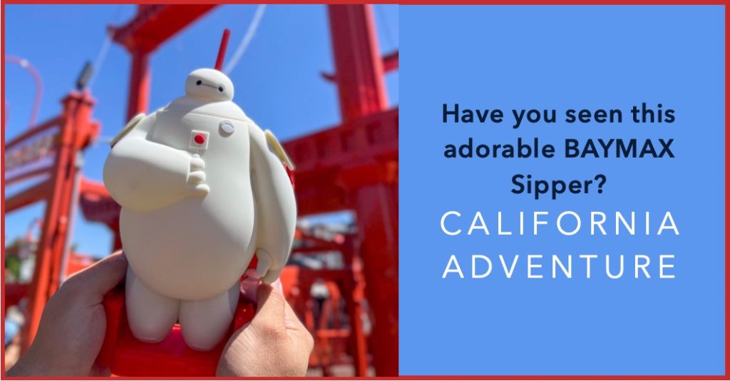 Have You Seen Disney California Adventure’s BayMax Sipper?