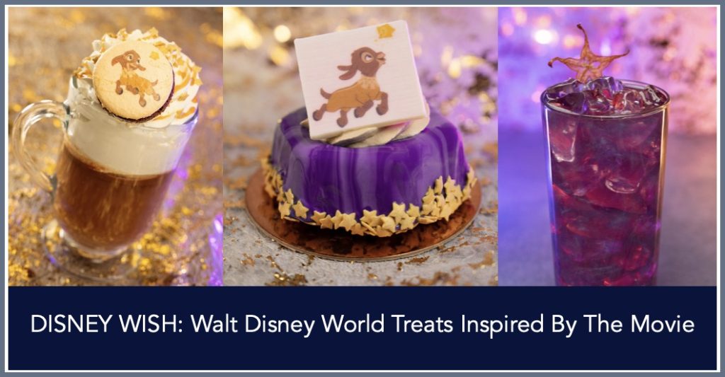 ICYMI: ‘WISH’ Movie Treats Available in Walt Disney World Wish-Treats