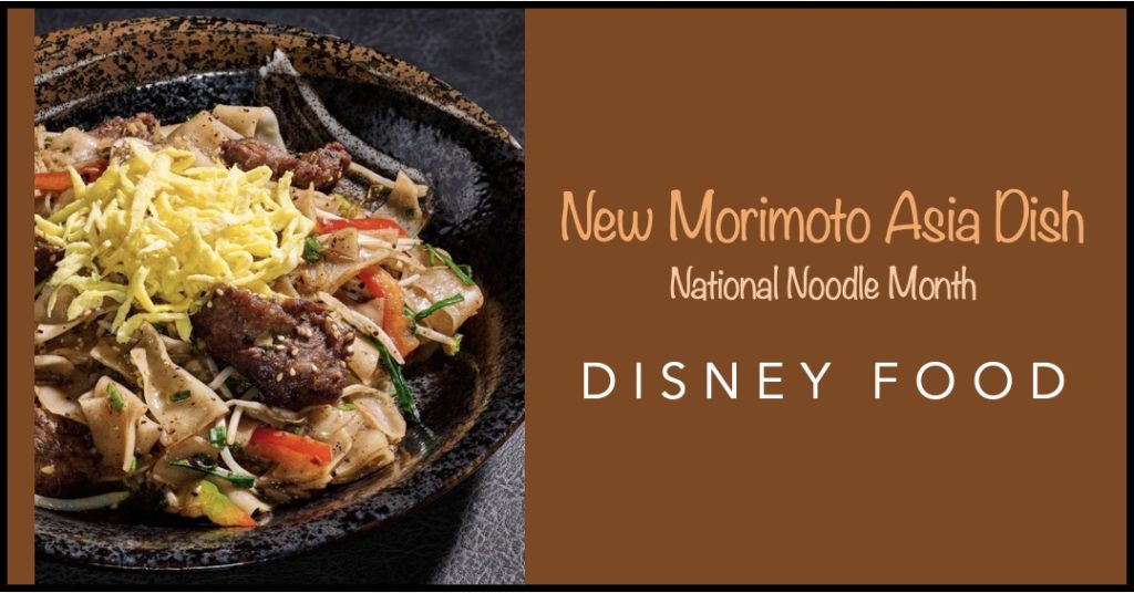New Noodle Dish Debuts at Morimoto Asia, Disney Springs Noodle Month Morimoto Dish