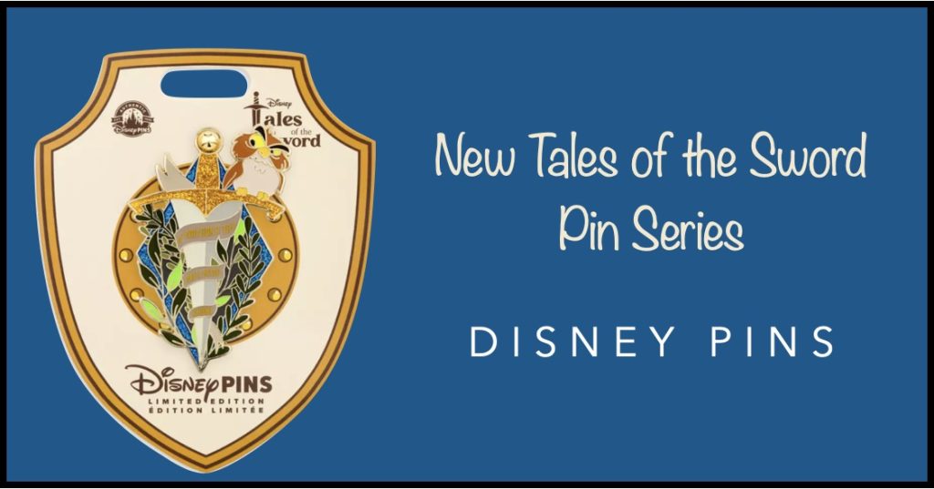 New Tales of the Sword Disney Pin Series Drops Tales of the Sword Pins
