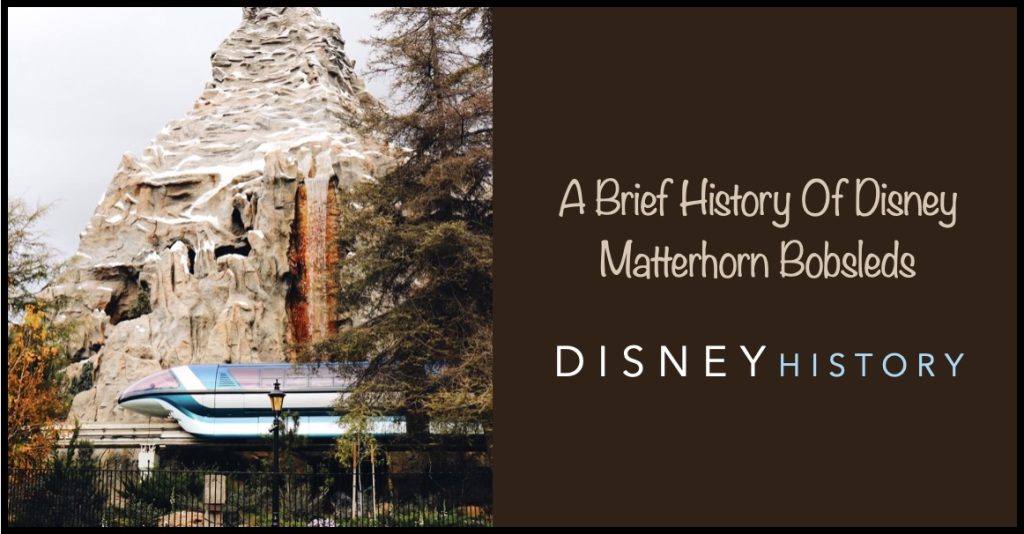 A Brief History Of Disney: Disneyland’s Matterhorn Bobsleds A Brief History of Disney Matterhorn