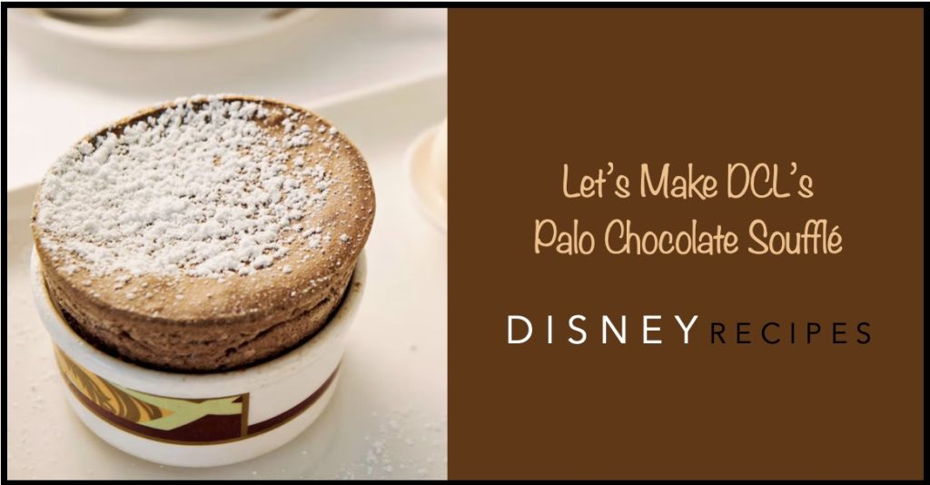 Let’s Make Disney Cruise Line’s Palo Chocolate Soufflé DCL-Palo-Chocolate-Souffle