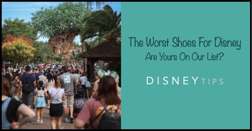 Are Your Shoes on Our List of the Worst for Disney Parks? Worst Shoes for Disney