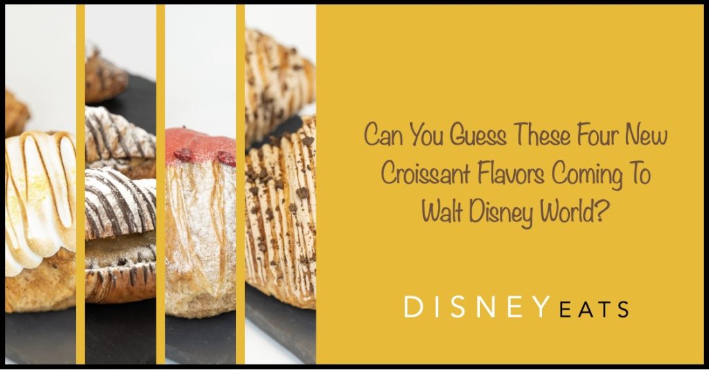New Flavored Croissants Coming to Walt Disney World in May Croissants WDW