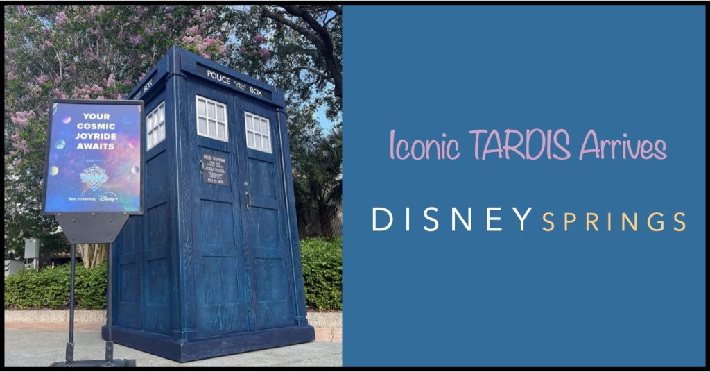 DOCTOR WHO Fans! New Iconic TARDIS Awaits in Disney Springs! TARDIS Arrives in Disney Springs