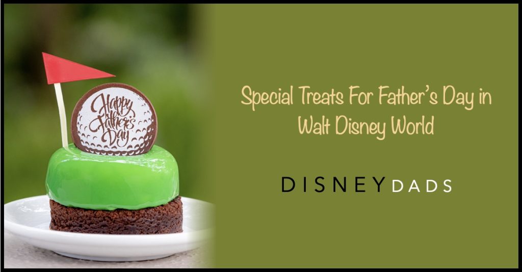 New Father’s Day Treats to Celebrate at Walt Disney World Fathers Day Header