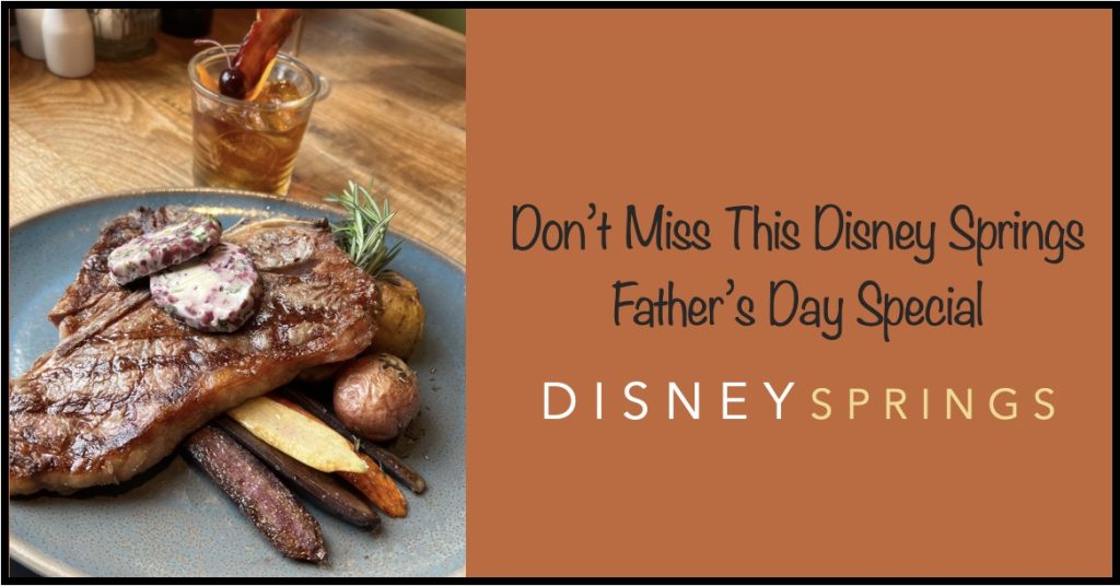 Grab This Father’s Day Special at Terralina Disney Springs Fathers Day Special