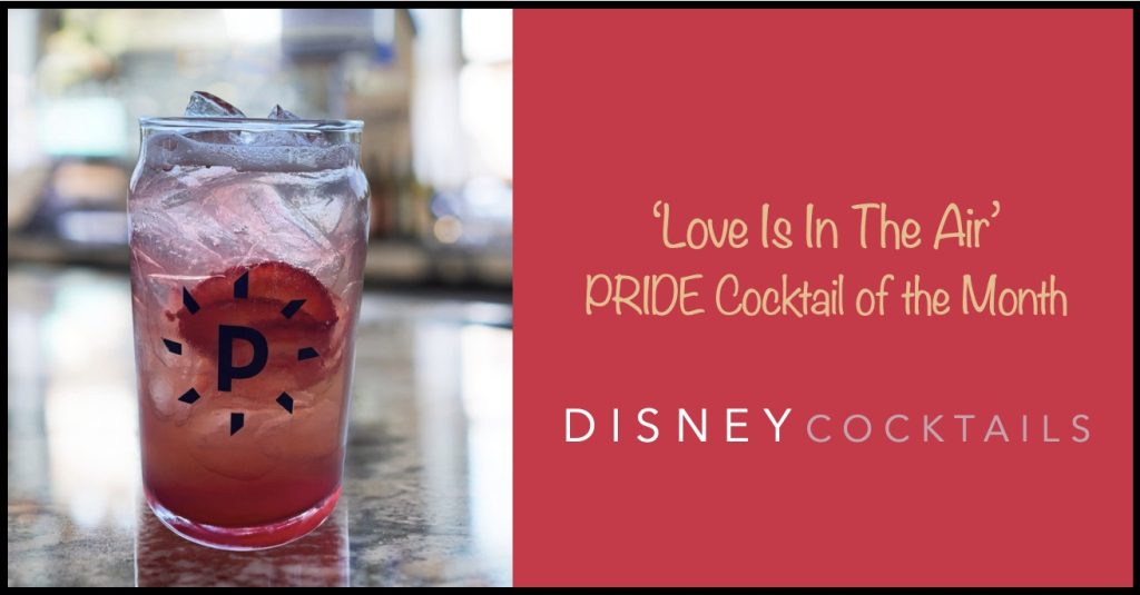 New Cocktail ‘Love Is in the Air’ at Disney’s Paddlefish Love is in the air pride cocktail