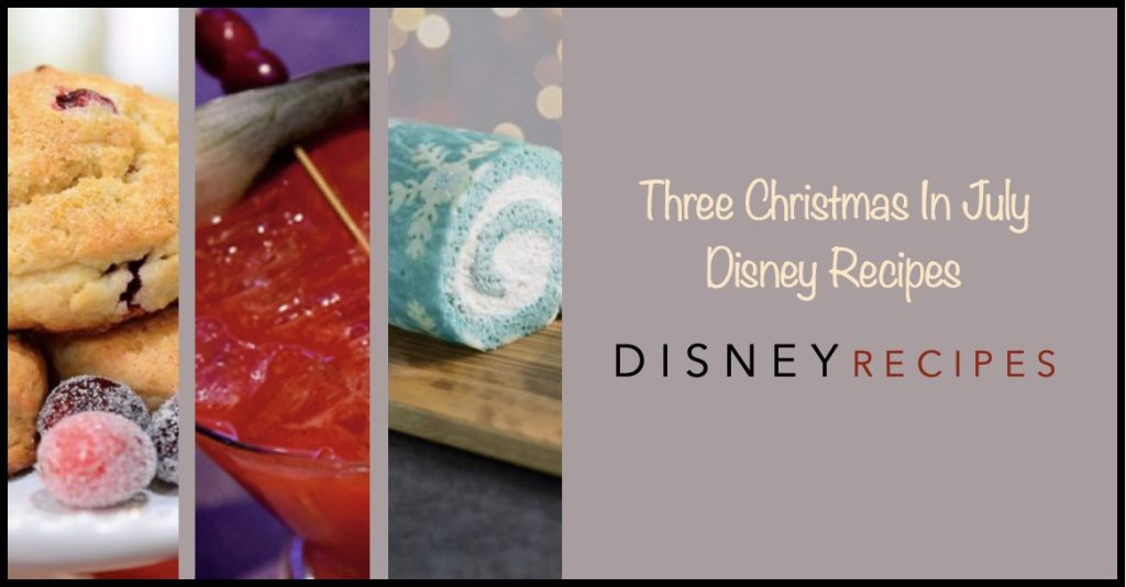 Three Delightful Christmas In July Disney Recipes We Love Christmas in July