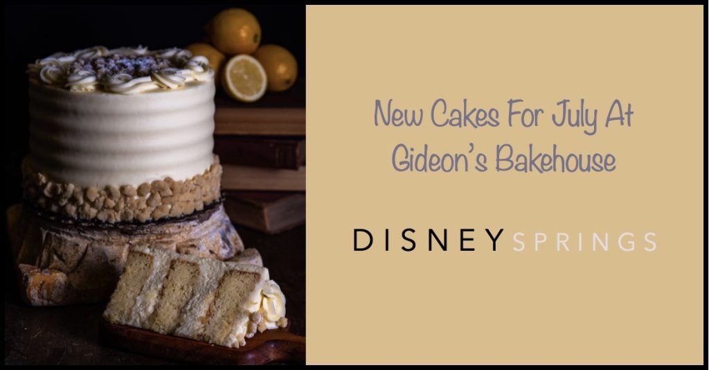 Check Out the New Cakes at Gideon’s Bakehouse for July Disney Springs Cakes Gideons