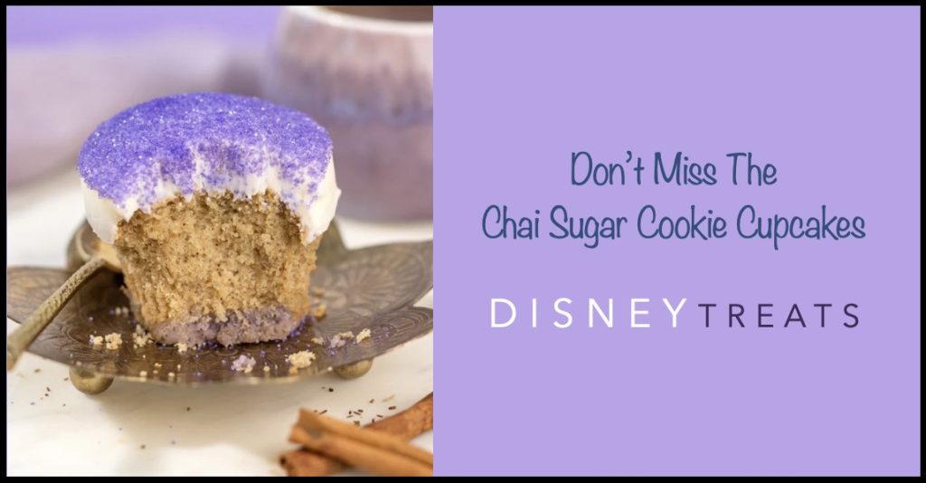 Don’t Miss These New Chai Sugar Cookie Cupcakes at Disney World! Chai Sugar Cookie Cupcake