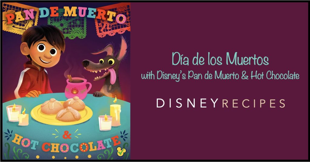 Disney’s Pan de Muerto Recipe for Día de los Muertos Dia De los Muertos Recipe Header