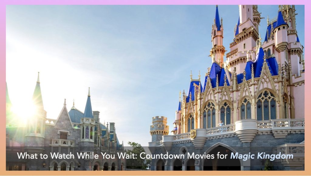 The New Stories of Magic Kingdom: 10 Countdown Disney Movies What to watch while you wait 2025 Magic Kingdom